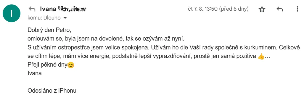 E-mail od Ivany: S užíváním ostropestřce jsem velice spokojená. Užívám ho dle Vaší rady společně s kurkuminem. Celkově se cítím lépe, mám více energie, podstatně lepší vyprazdňování.